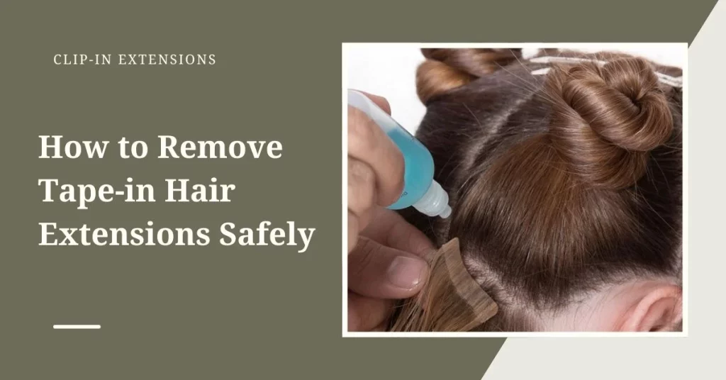 How to Remove Tape-in Hair Extensions Safely